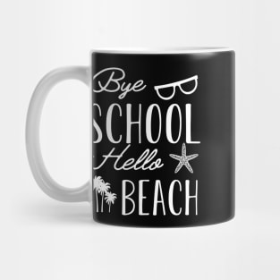 Beach - Bye School Hello Beach Mug